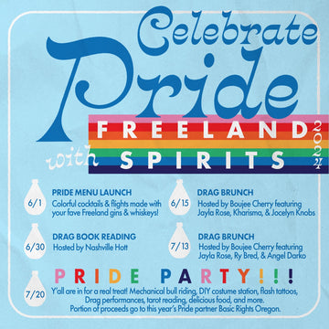 TEXT: Celebrate Pride with Freeland Spirits. 6/1 - Pride Menu Launch 6/15 - Drag Brunch 6/30 - Drag Book Reading 7/13 Drag Brunch 7/20 Pride Party!!! 