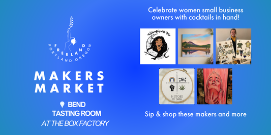 TEXT: Makers Market in Bend Oregon At Freeland Spirits at The Box Factory - Celebrate women small business owners with cocktails in hand! Sip & shop these makers and more. IMAGES: 5 different pictures of featured women makers and their art