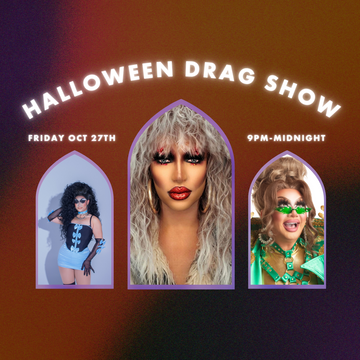 OCTOBER 27TH: Halloween Drag Show